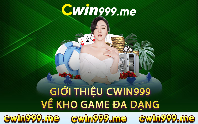 Giới thiệu cwin999 về kho game đa dạng