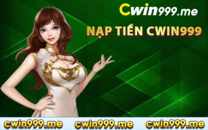 Nạp tiền Cwin999